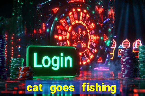 cat goes fishing free download